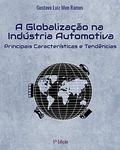 Capa do livro: A Globalização na Indústria Automotiva: Principais Características e Tendências - Ler Online pdf