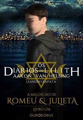Capa do livro: A Maldição de Romeu e Julieta: Os Diários de Lilith: Aaron Van Helsing – Livro 1 - Ler Online pdf