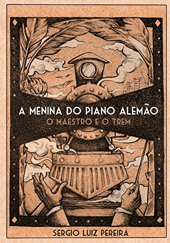 Capa do livro: A Menina do Piano Alemao – O Maestro e o Trem - Ler Online pdf