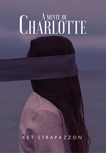 Capa do livro: A Mente de Charlotte - Ler Online pdf