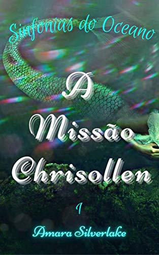 Capa do livro: A Missão Chrisollen (Sinfonias do Oceano Livro 1) - Ler Online pdf