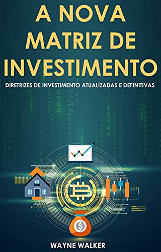 Capa do livro: A Nova Matriz de Investimento : Diretrizes de Investimento Atualizadas e Definitivas - Ler Online pdf