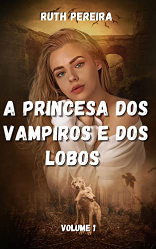 Capa do livro: A Princesa dos Vampiros e dos Lobos - Ler Online pdf