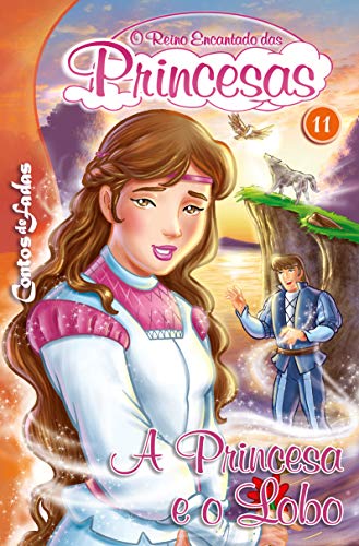 Capa do livro: A Princesa e o Lobo: Contos de Fadas – O Reino Encantado das Princesas Edição 11 - Ler Online pdf
