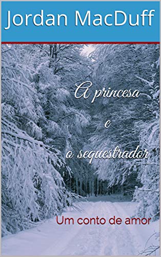 Livro PDF A princesa e o sequestrador: Um conto de amor
