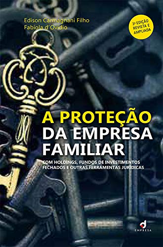 Capa do livro: A Proteção da Empresa Familiar: Com holdings, fundos de investimentos fechados e outras ferramentas jurídicas - Ler Online pdf