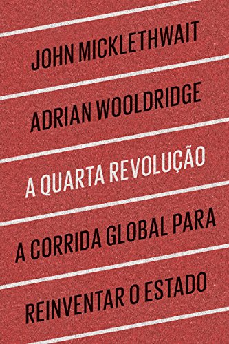 Capa do livro: A quarta revolução: A corrida global para reinventar o Estado - Ler Online pdf