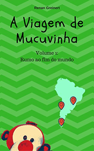 Capa do livro: A viagem de Mucuvinha: Rumo ao fim do mundo - Ler Online pdf