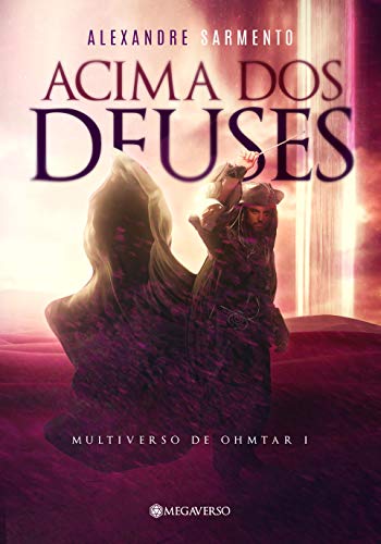 Capa do livro: Acima dos Deuses: Multiverso de Ohmtar — Livro 1 - Ler Online pdf
