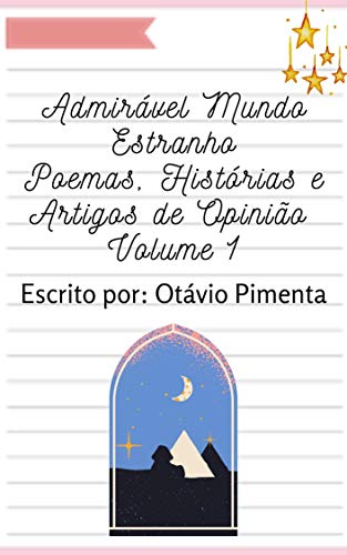Capa do livro: Admirável Mundo Estranho: Poemas, Histórias e Artigos de Opinião – Volume I - Ler Online pdf