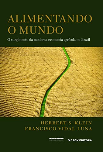 Livro PDF Alimentando o mundo: o surgimento da moderna economia agrícola no Brasil