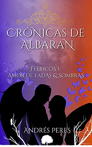 Capa do livro: Amor de Fadas e Sombras: Feéricos I (Crônicas de Albaran Livro 1) - Ler Online pdf