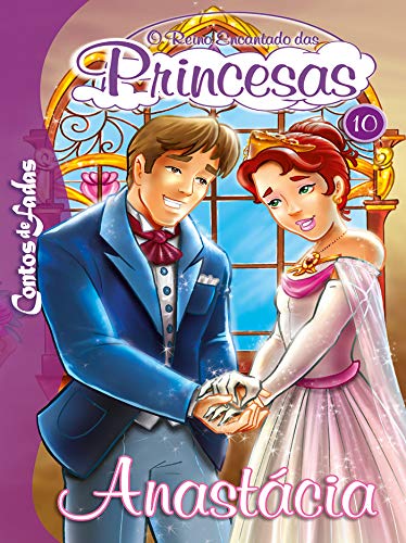 Capa do livro: Anastácia: Contos de Fadas – O Reino Encantado das Princesas Edição 10 - Ler Online pdf