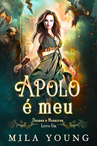 Capa do livro: Apolo é meu: Fantasia Romance (Deuses e Monstros Livro 1) - Ler Online pdf