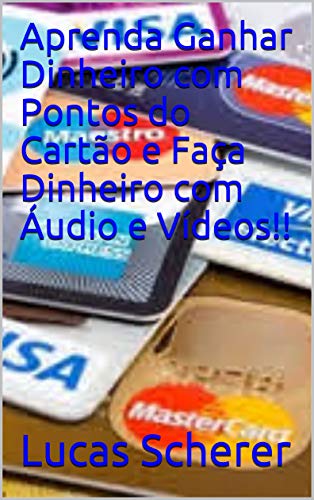 Livro PDF Aprenda Ganhar Dinheiro com Pontos do Cartão e Faça Dinheiro com Áudio e Vídeos!!