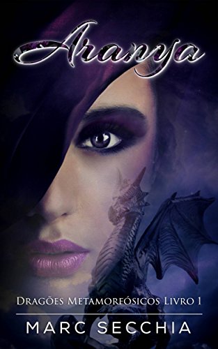 Capa do livro: Aranya – Dragões Metamorfósicos Livro 1 - Ler Online pdf