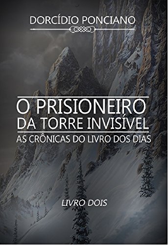 Livro PDF As crônicas do livro dos dias: o prisioneiro da torre invisível