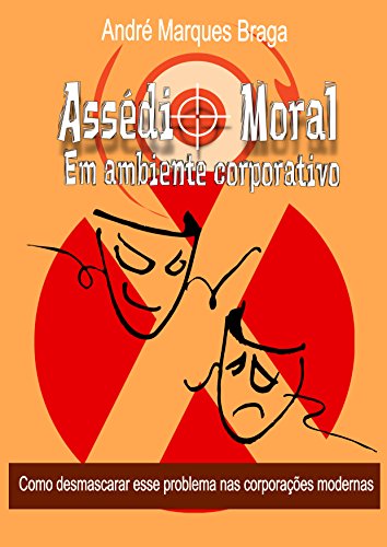 Livro PDF Assédio Moral em Ambiente Corporativo: Como desmascarar esse problema nas corporações modernas