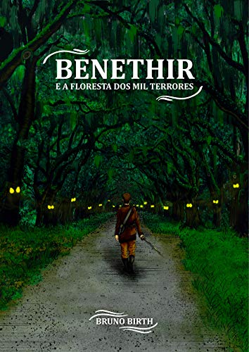 Capa do livro: Benethir e a Floresta dos Mil Terrores (Antologia Benethir Livro 1) - Ler Online pdf