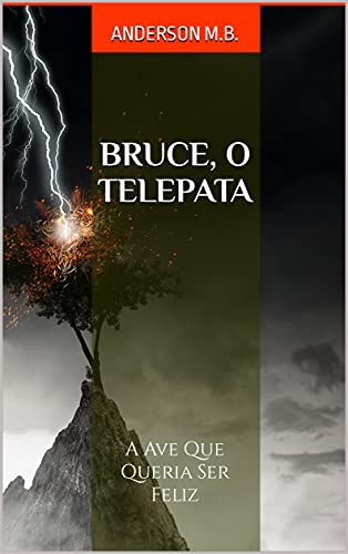 Livro PDF: Bruce, o Telepata: A Ave Que Queria Ser Feliz