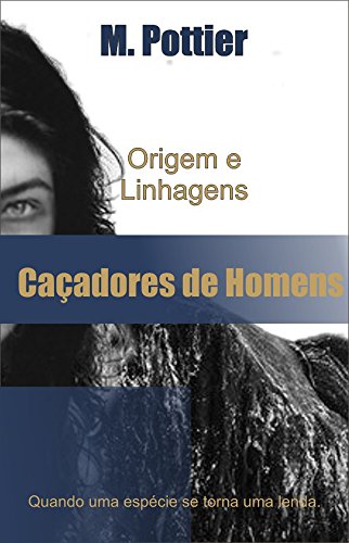 Capa do livro: Caçadores de Homens: Origem e Linhagens - Ler Online pdf