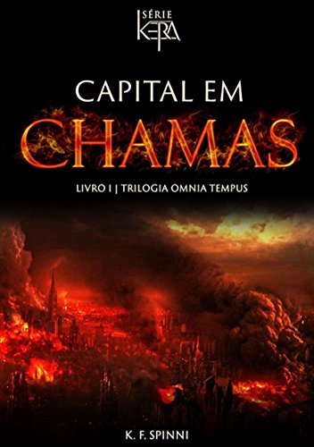 Capa do livro: Capital Em Chamas – Livro 1 Da Trilogia Omnia Tempus - Ler Online pdf