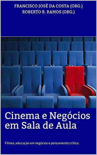 Capa do livro: Cinema e Negócios em Sala de Aula: Filmes, educação em negócios e pensamento crítico. - Ler Online pdf