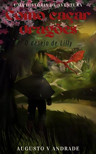 Capa do livro: Como caçar dragões: O desejo de Lilly - Ler Online pdf