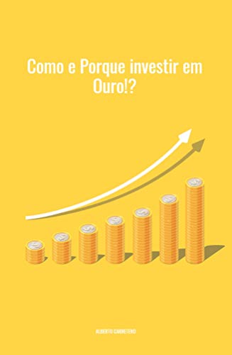 Capa do livro: Como e Por que investir em Ouro? : Melhor Investimento 2021 e para sempre. - Ler Online pdf