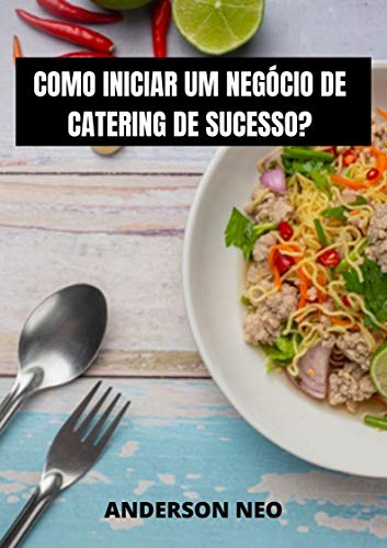 Livro PDF: Como iniciar um negócio de catering de sucesso ?