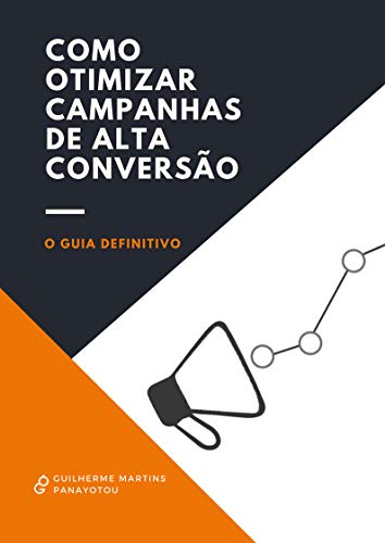 Capa do livro: Como Otimizar Campanhas de Alta Conversão: O guia definitivo para converter mais Internet - Ler Online pdf