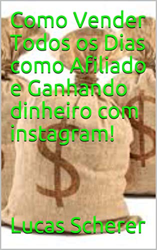Livro PDF: Como Vender Todos os Dias como Afiliado e Ganhando dinheiro com instagram!