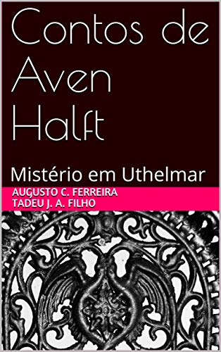 Capa do livro: Contos de Aven Halft: Mistério em Uthelmar - Ler Online pdf