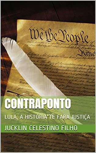 Livro PDF: CONTRAPONTO: LULA, A HISTÓRIA TE FARÁ JUSTIÇA (01)