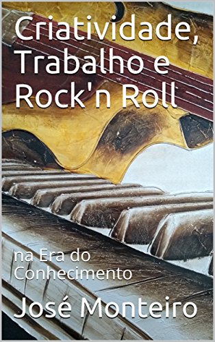 Capa do livro: Criatividade, Trabalho e Rock’n Roll: na Era do Conhecimento - Ler Online pdf