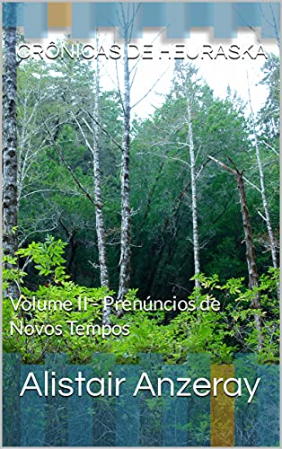 Capa do livro: CRÔNICAS DE HEURASKA: Volume II – Prenúncios de Novos Tempos - Ler Online pdf