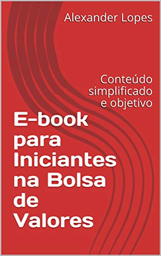 Livro PDF E-book para Iniciantes na Bolsa de Valores: Conteúdo simplificado e objetivo