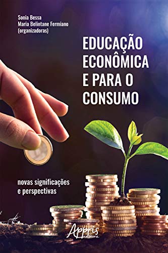 Capa do livro: Educação Econômica e para o Consumo: Novas Significações e Perspectivas - Ler Online pdf