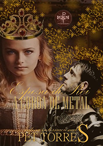 Livro PDF Esposa do Rei 3: A COROA DE METAL (Trilogia Esposa do Rei)