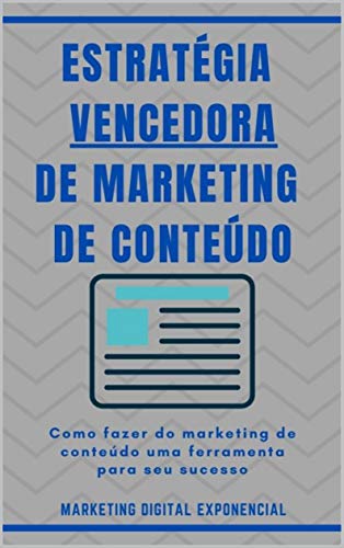 Livro PDF Estratégia Vencedora de Marketing de Conteúdo: Como fazer do marketing de conteúdo uma ferramenta para seu sucesso