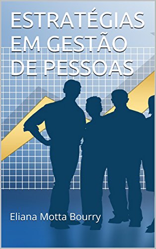 Livro PDF: ESTRATÉGIAS EM GESTÃO DE PESSOAS: Eliana Motta Bourry