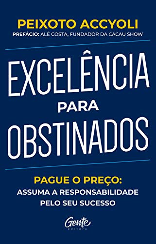 Capa do livro: Excelência para obstinados: Pague o preço: Assuma a responsabilidade pelo seu sucesso - Ler Online pdf