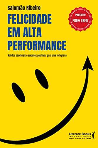 Capa do livro: Felicidade em alta performance: hábitos saudáveis e emoções positivas para uma vida plena - Ler Online pdf