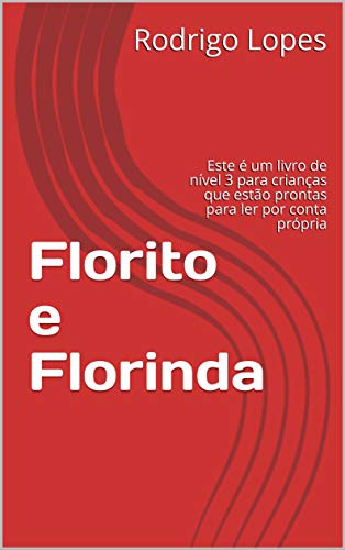 Livro PDF Florito e Florinda: Este é um livro de nível 3 para crianças que estão prontas para ler por conta própria