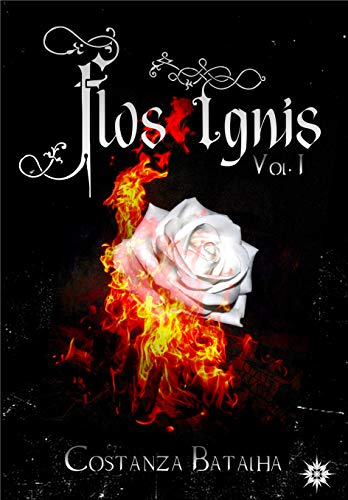 Capa do livro: Flos Ignis: Flor de Fogo - Ler Online pdf