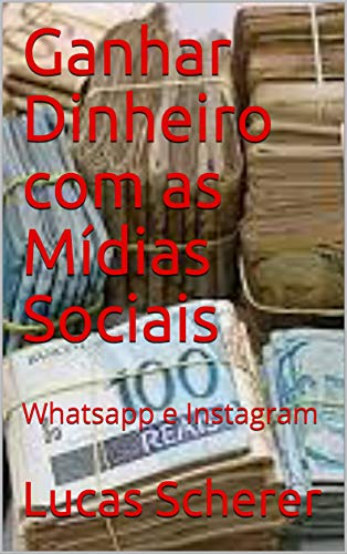 Livro PDF: Ganhar Dinheiro com as Mídias Sociais: Whatsapp e Instagram