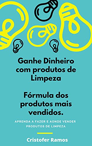 Livro PDF: GANHE DINHEIRO COM PRODUTOS DE LIMPEZA: APRENDA A FAZER E AONDE VENDER PRODUTOS DE LIMPEZA
