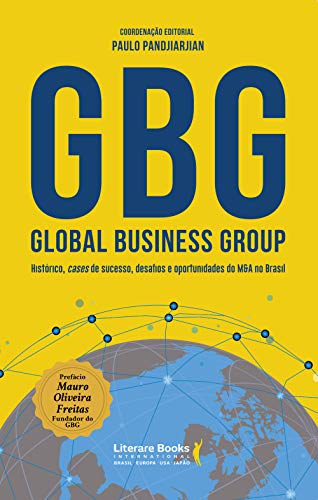 Livro PDF: GBG: Global Business Group: histórico, cases de sucesso, desafios e oportunidades do M&A no Brasil