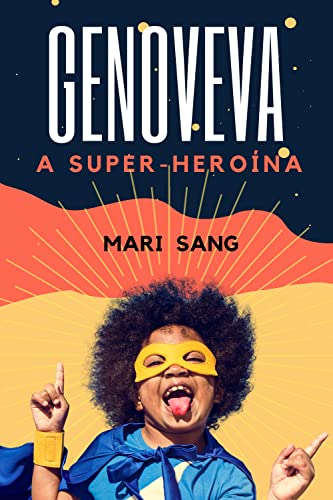 Capa do livro: Genoveva a super-heroína: Uma menina que mora num mundo fantástico e que possui superpoderes - Ler Online pdf
