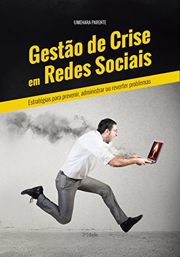 Livro PDF: Gestão de Crise em Redes Sociais: Estratégias para Prevenir, Administrar ou Reverter Problemas